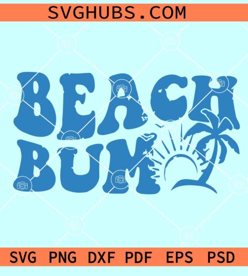 Beach Bum SVG, Beach shirt SVG, Summer Vacation SVG, Beach bum PNG