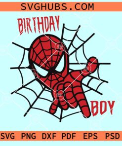 Birthday Boy Spiderman SVG, Spiderman birthday SVG, Birthday boy SVG