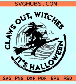 Claws out witches it's Halloween SVG, Sanderson sisters SVG