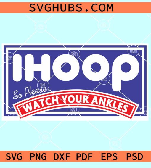 Ihoop so please watch your ankles SVG, ihoop basketball SVG