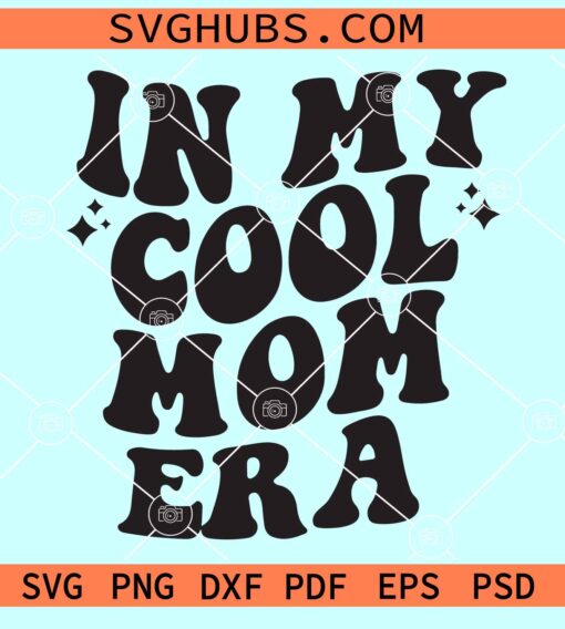 In My Cool Mom Era SVG, Cool mom SVG, in my mom era SVG, Mothers Day SVG