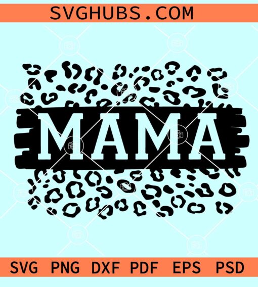 Mama Leopard print SVG, Mama Cheetah print SVG, mama leopard SVG