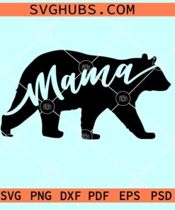 Mama bear SVG, Mothers Day SVG, mama SVG, Mom life SVG
