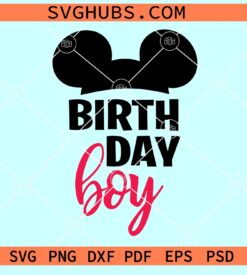 Mickey Birthday boy SVG, Disney birthday squad SVG, Disneyland birthday SVG
