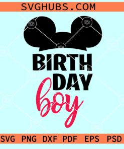 Mickey Birthday boy SVG, Disney birthday squad SVG, Disneyland birthday SVG