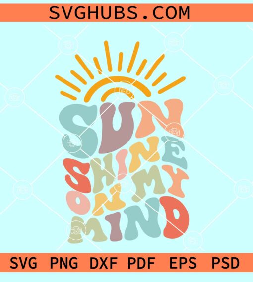 Sunshine on my mind SVG, groovy font SVG, retro summer svg