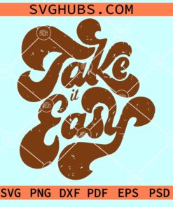 Take it Easy retro SVG, wavy letters SVG, Take it easy SVG