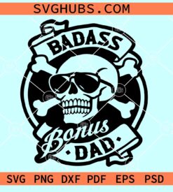 Badass Bonus Dad SVG, Badass dad SVG, Fathers Day SVG