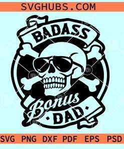 Badass Bonus Dad SVG, Badass dad SVG, Fathers Day SVG