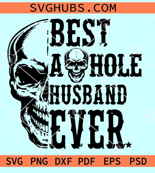 Best Asshole husband ever skull SVG, husband shirt svg