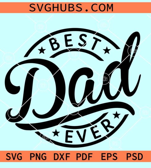 Best Dad Ever svg, dad Fathers Day SVG, dad gift svg, daddy dad SVG