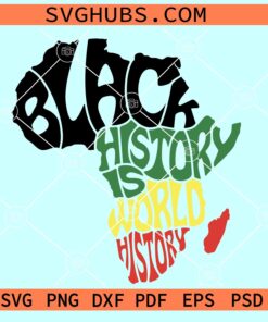 Black History is World History SVG, Juneteenth Africa map SVG, Black history Africa map SVG