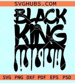 Black king dripping SVG, Black king SVG, black dad SVG