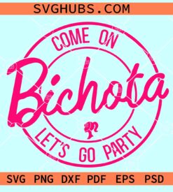 Come on Bichota Lets Go party SVG, Karol G Bichota Barbie SVG