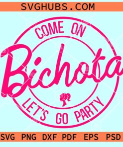 Come on Bichota Lets Go party SVG, Karol G Bichota Barbie SVG