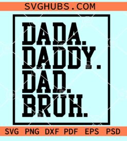 Dada Daddy Dad Bruh SVG, Fathers Day SVG, dad shirt SVG