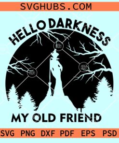 Hello darkness my old friend SVG, Halloween SVG