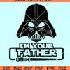 I am your father Darth Vader SVG, Fathers Day Svg, Star wars SVG