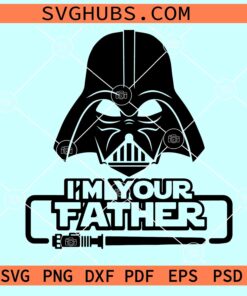 I am your father Darth Vader SVG, Fathers Day Svg, Star wars SVG