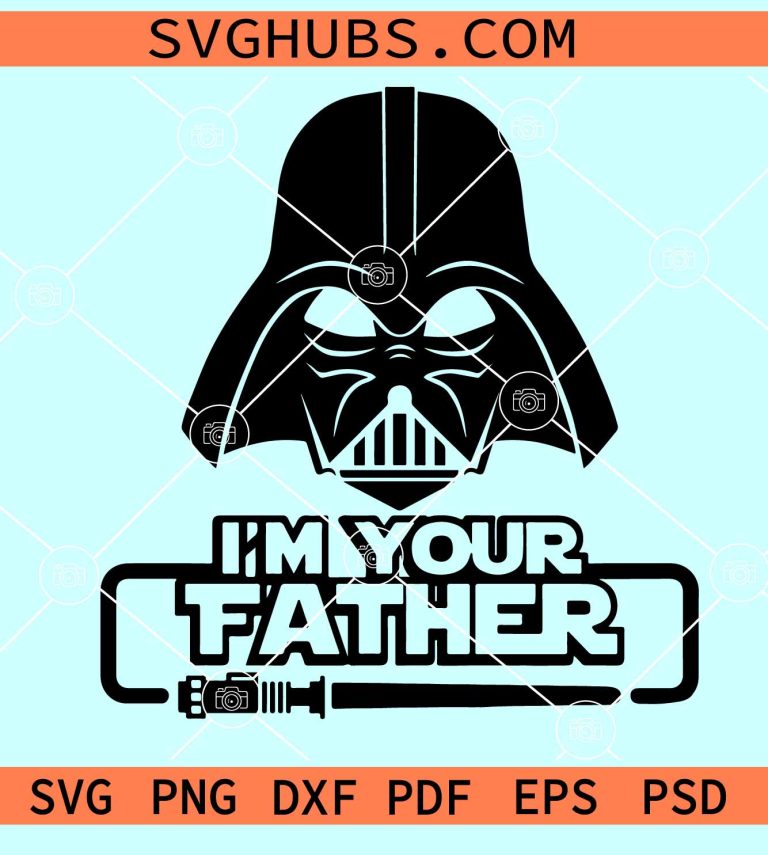 I am your father Darth Vader SVG, Fathers Day Svg, Star wars SVG