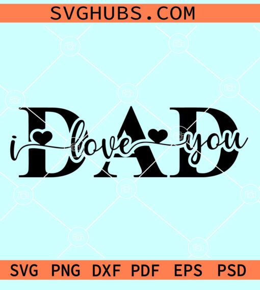 I love you dad SVG, Dad gift svg, Dad the man the myth the legend svg