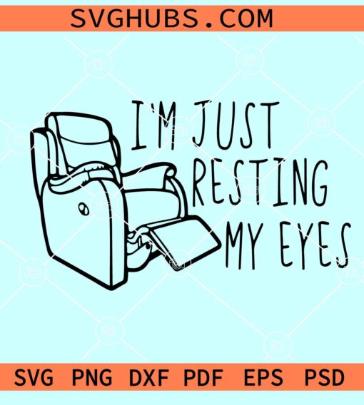 I'm just resting my eyes SVG, Fathers Day Quotes SVG, dad funny quotes SVG