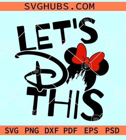 Minnie Let's do this SVG, Let’s Do This SVG, Mickey Minnie Ears SVG