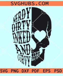 Nerdy Dirty Inked And Curvy SVG, half skull svg, nerdy dirty inked png