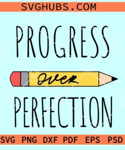 Progress over perfection SVG, teacher quote svg, teacher shirt svg