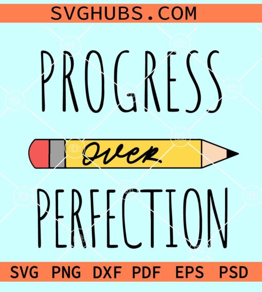 Progress over perfection SVG, teacher quote svg, teacher shirt svg