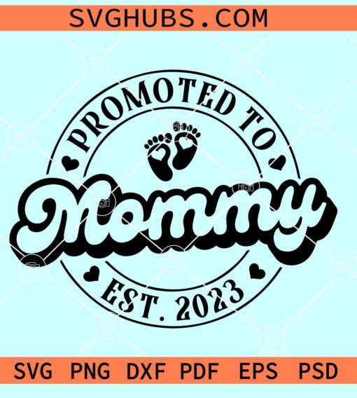 Promoted to mommy est 2023 SVG, pregnancy reveal svg, mama est svg