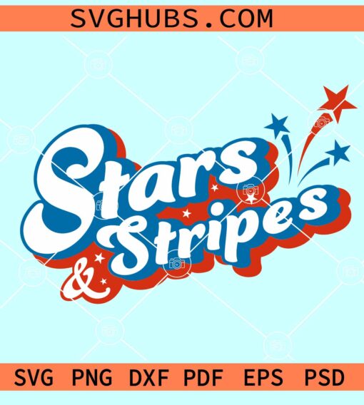 Stars and Stripes 4th of July SVG, Stars and Stripes SVG, independence day Svg