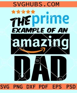 The prime example of an amazing Dad svg, Fathers Day SVG