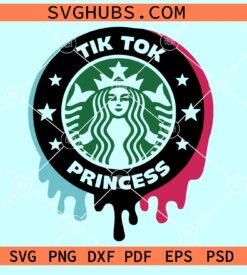 TikTok Princess Starbucks SVG, Starbucks Logo TikTok Princess Svg