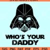 Who is your dad Darth Vader SVG, Who is your dad svg