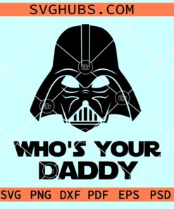 Who is your dad Darth Vader SVG, Who is your dad svg