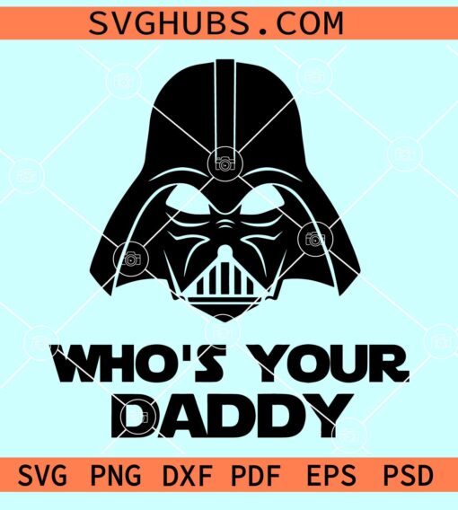 Who is your dad Darth Vader SVG, Who is your dad svg