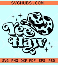 Yee Haw SVG, Cowgirl hat SVG, Lets go girls SVG