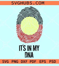 Aboriginal Its in my DNA SVG, Aboriginal DNA svg, Nation Indigenous svg