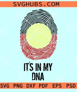Aboriginal Its in my DNA SVG, Aboriginal DNA svg, Nation Indigenous svg