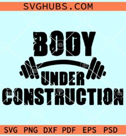 Body under construction svg, workout quotes svg, gym tank svg