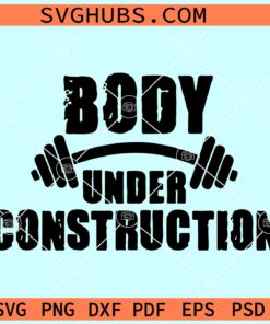 Body under construction svg, workout quotes svg, gym tank svg