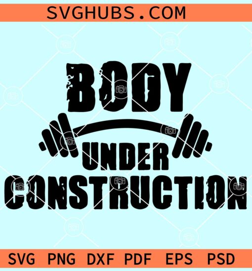 Body under construction svg, workout quotes svg, gym tank svg