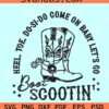 Come on Baby Let's Go Boot Scootin SVG, Cowboy boots SVG