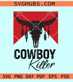 Cowboy Killer SVG, western Svg, Cowboy shirt SVG