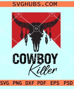 Cowboy Killer SVG, western Svg, Cowboy shirt SVG