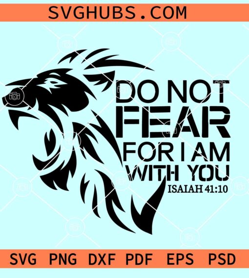 Do not Fear For I am with you SVG, Isaiah 41 10 svg, bible quote svg