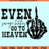 Even savage bitches go to heaven SVG, Jelly roll SVG