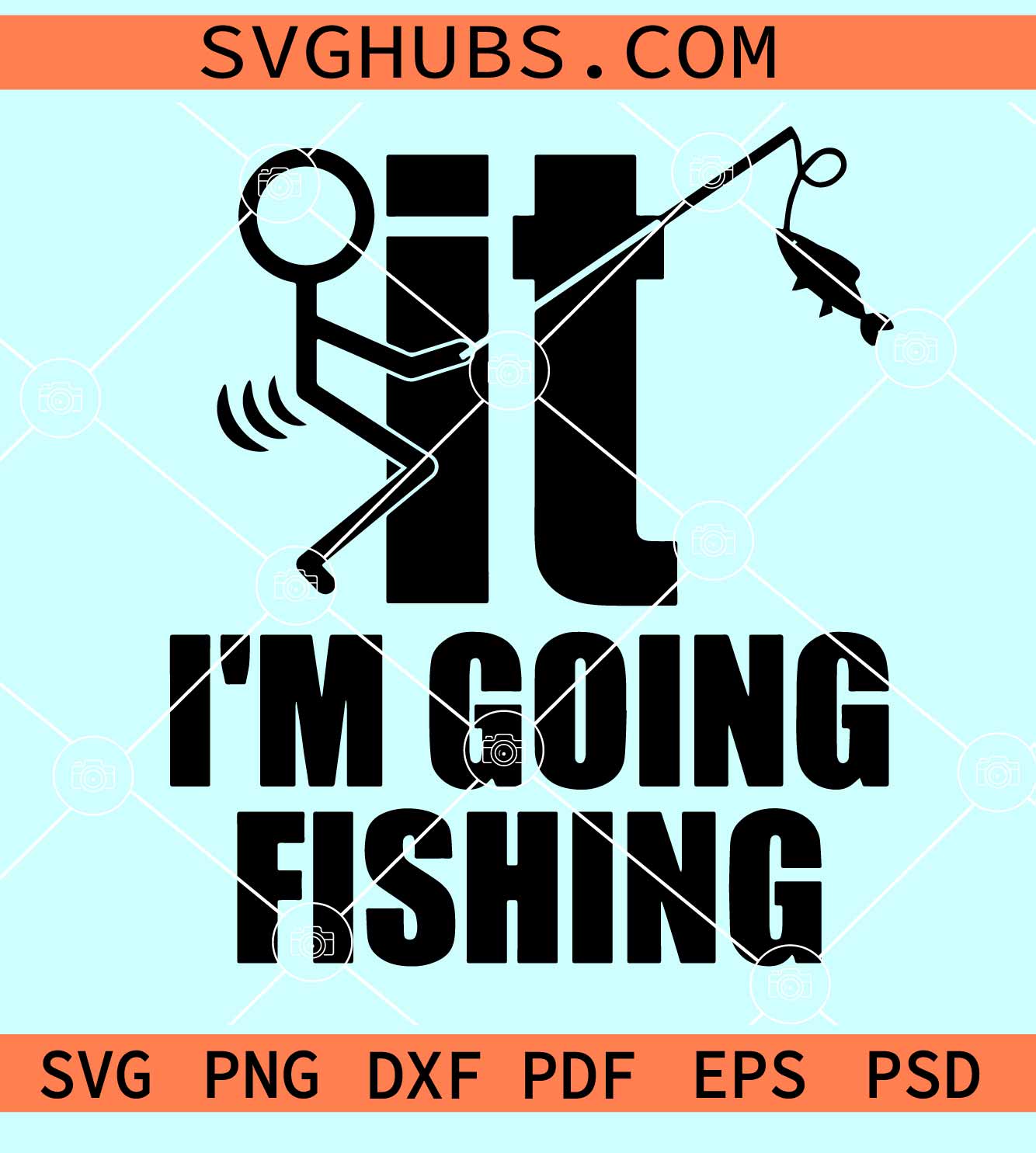 F It I'm Going Fishing SVG, fishing dad svg, funny fishing svg