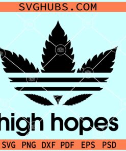 High Hopes weed SVG, 420 svg files, adigrass svg